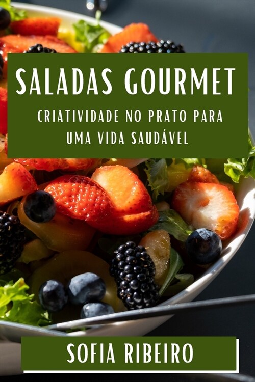 Saladas Gourmet: Criatividade no Prato para uma Vida Saud?el (Paperback)