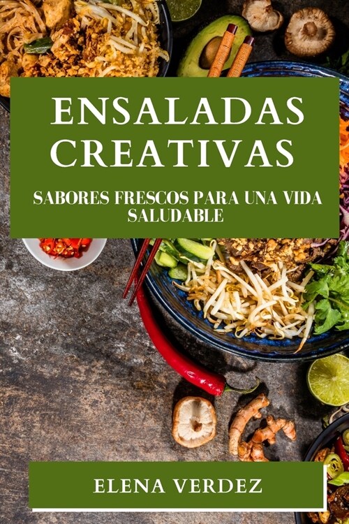 Ensaladas Creativas: Sabores Frescos para una Vida Saludable (Paperback)