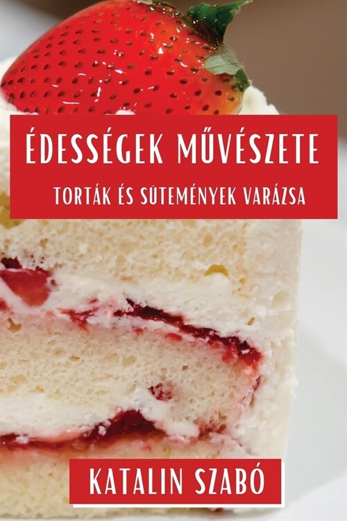 ?ess?ek Műv?zete: Tort? ? S?em?yek Var?sa (Paperback)