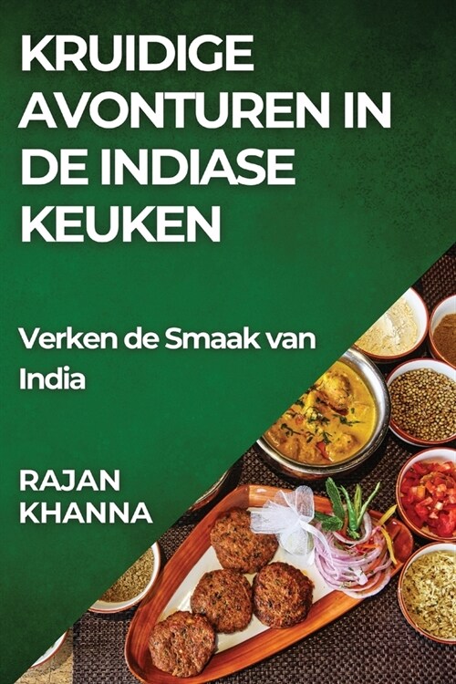 Kruidige Avonturen in de Indiase Keuken: Verken de Smaak van India (Paperback)