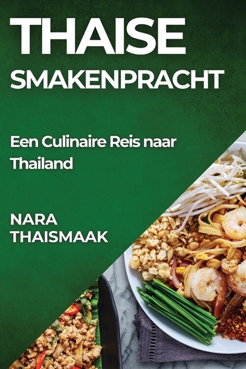 Thaise Smakenpracht: Een Culinaire Reis naar Thailand (Paperback)