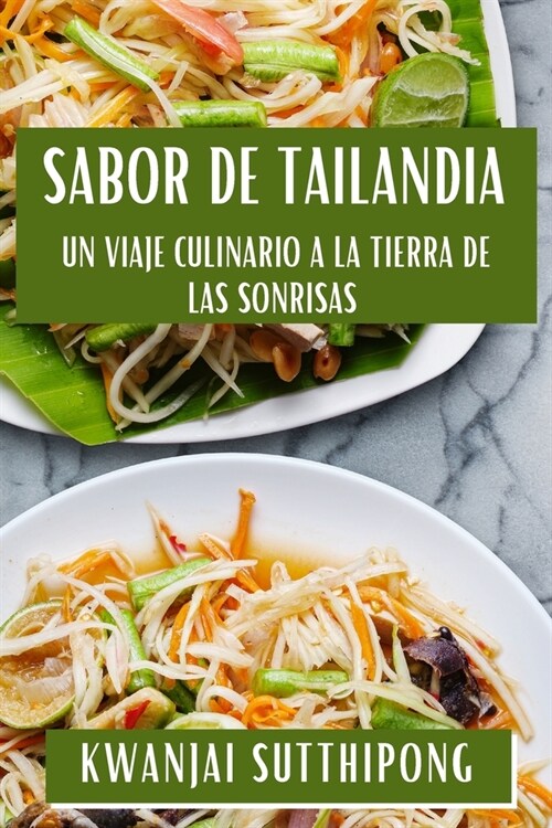 Sabor de Tailandia: Un Viaje Culinario a la Tierra de las Sonrisas (Paperback)