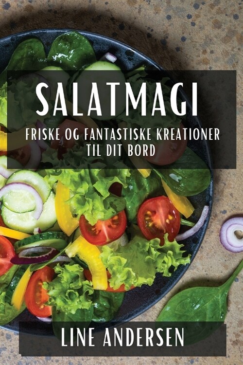 Salatmagi: Friske og Fantastiske Kreationer til Dit Bord (Paperback)