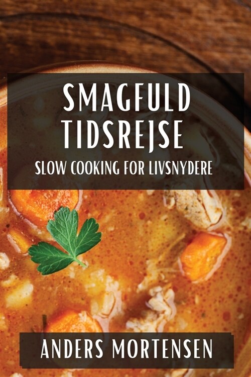 Smagfuld Tidsrejse: Slow Cooking for Livsnydere (Paperback)