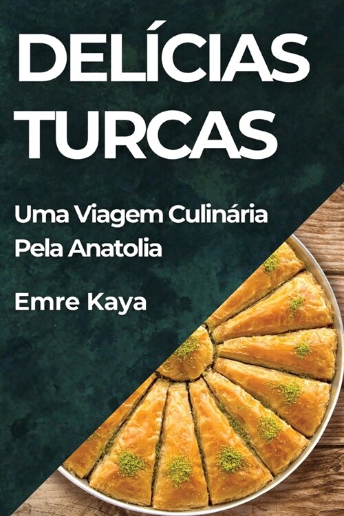 Del?ias Turcas: Uma Viagem Culin?ia Pela Anatolia (Paperback)