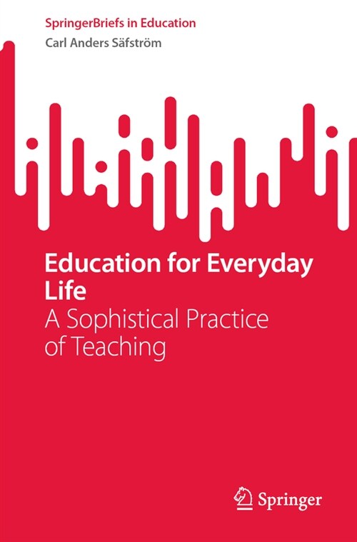 Education for Everyday Life: A Sophistical Practice of Teaching (Paperback, 2023)