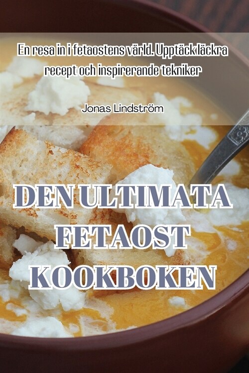 Den Ultimata Fetaost Kookboken (Paperback)
