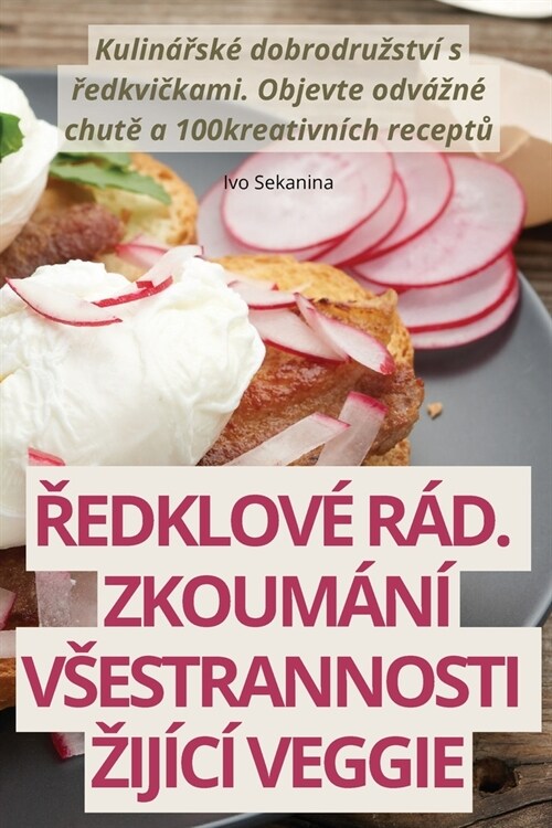 Ředklov?R?. Zkoum??Vsestrannosti Zij??Veggie (Paperback)