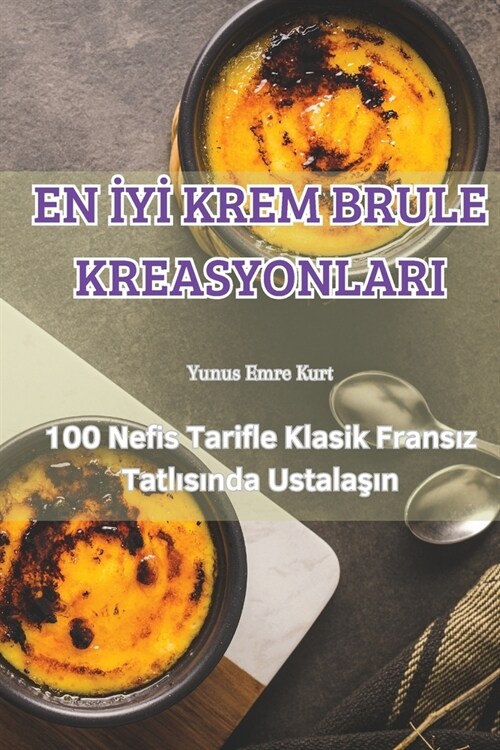 En İyİ Krem Brule Kreasyonlari (Paperback)