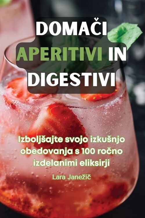 DomaČi Aperitivi in Digestivi (Paperback)