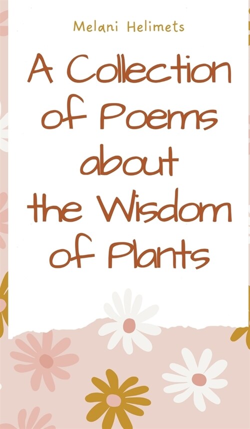 A Collection of Poems about the Wisdom of Plants (Hardcover)