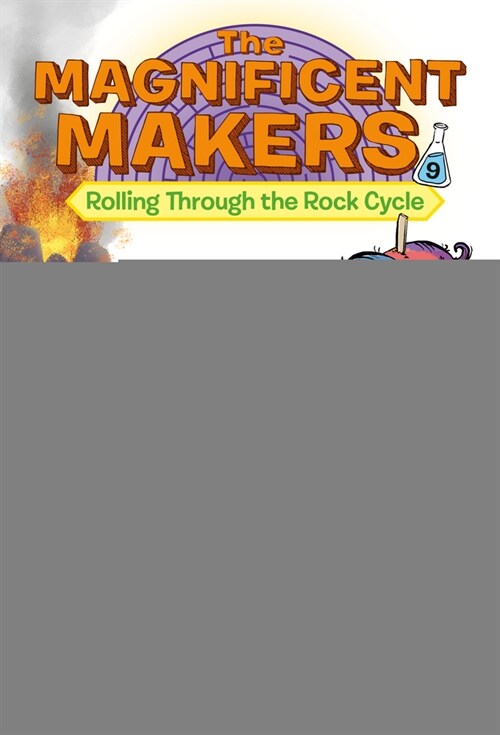 The Magnificent Makers #9: Rolling Through the Rock Cycle (Library Binding)