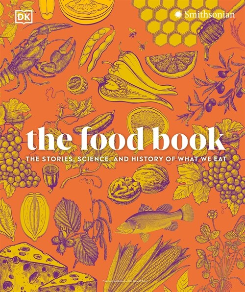 The Food Book: The Stories, Science, and History of What We Eat, New Edition (Hardcover)