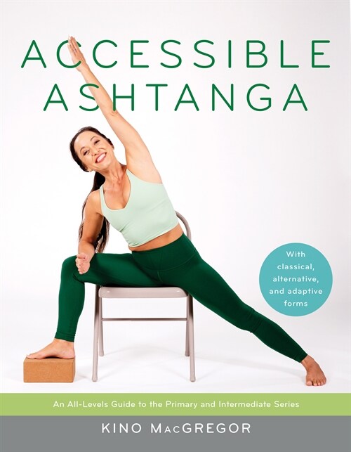 Accessible Ashtanga: An All-Levels Guide to the Primary and Intermediate Series (Paperback)