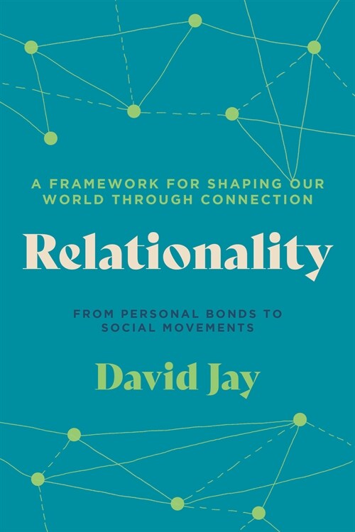 Relationality: How Moving from Transactional to Transformational Relationships Can Reshape Our Lonely World (Paperback)
