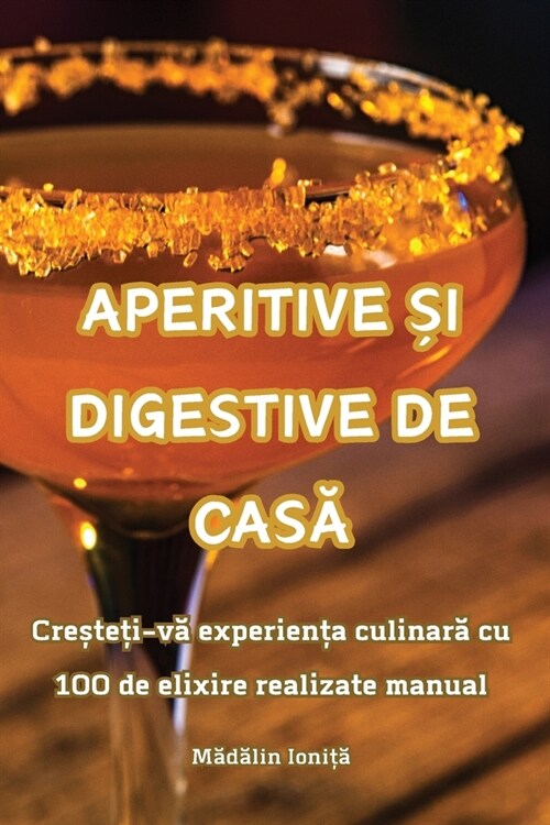 Aperitive Și Digestive de CasĂ (Paperback)