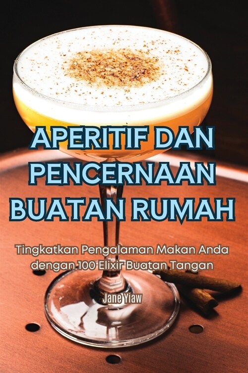 Aperitif Dan Pencernaan Buatan Rumah (Paperback)