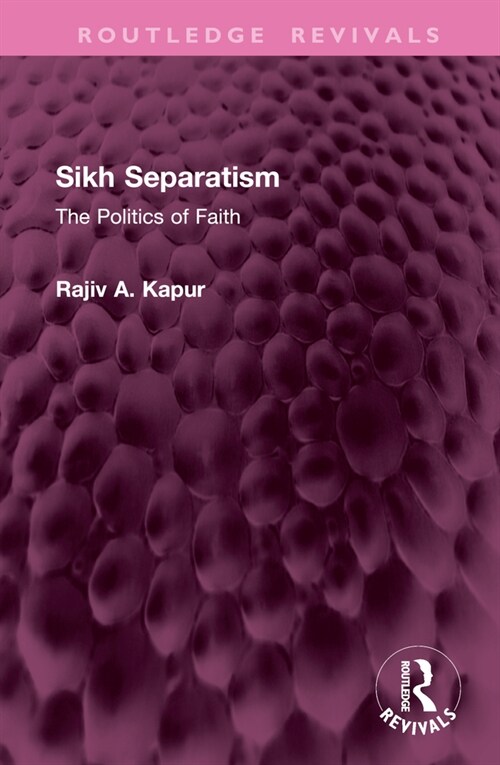 Sikh Separatism : The Politics of Faith (Hardcover)