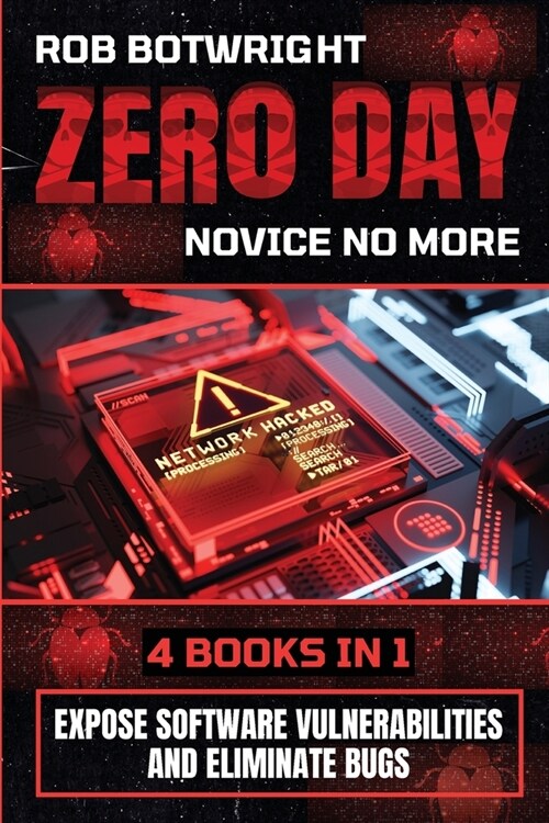 Zero Day: Expose Software Vulnerabilities And Eliminate Bugs (Paperback)