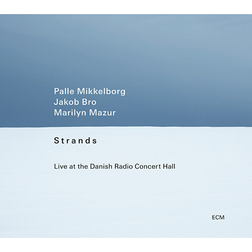 [수입] Palle Mikkelborg, Jakob Bro, Marilyn Mazur - STRANDS : LIVE AT THE DANISH RADIO CONCERT HALL