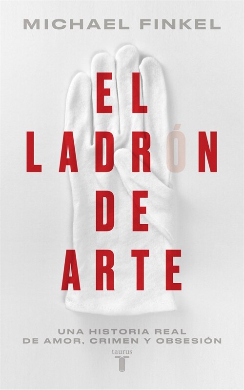 El Ladr? de Arte: Una Historia Real de Obsesi? Y Cr?enes Por Amor a la Bellez a / The Art Thief, a True Story of Love, Crime, and a Dangerous Obses (Paperback)