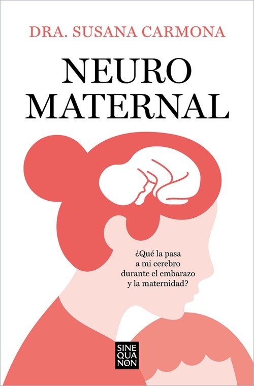 Neuromaternal: 풯u?Le Pasa a Mi Cerebro Durante El Embarazo Y La Maternidad? / Neuromaternal: What Happens to My Brain During Pregnancy and Motherhoo (Paperback)