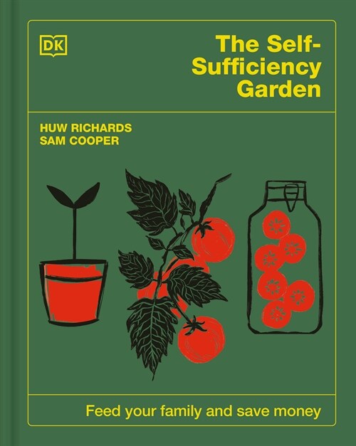 The Self-Sufficiency Garden: Feed Your Family and Save Money: The #1 Sunday Times Bestseller (Hardcover)