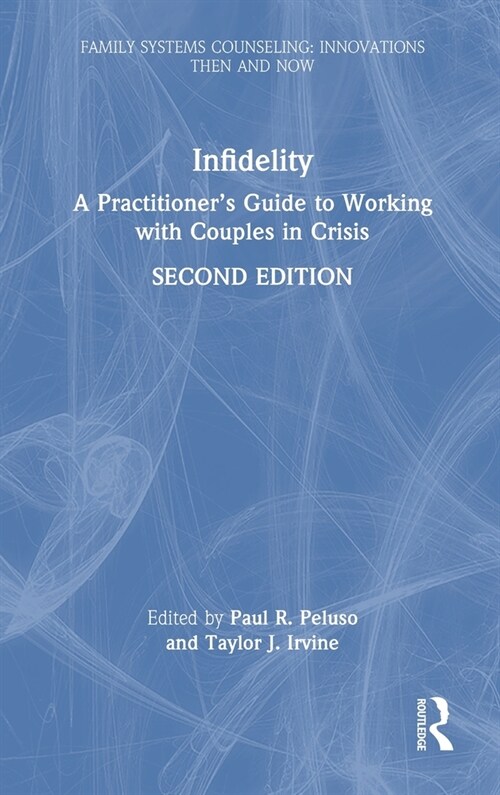 Infidelity : A Practitioner’s Guide to Working with Couples in Crisis (Hardcover, 2 ed)