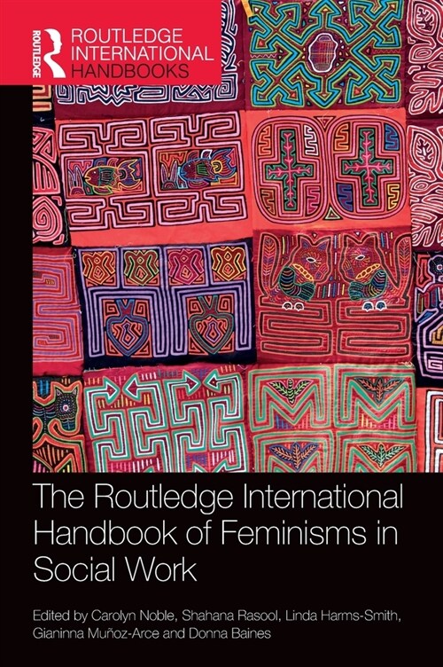 The Routledge International Handbook of Feminisms in Social Work (Hardcover, 1)
