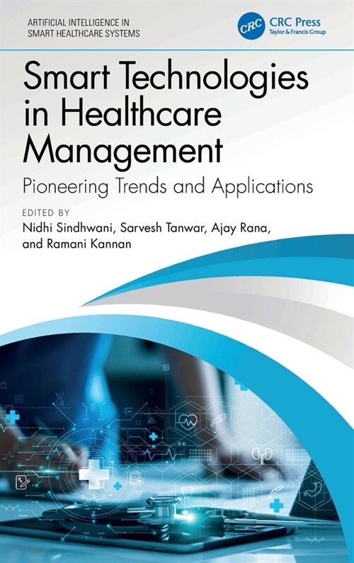 Smart Technologies in Healthcare Management : Pioneering Trends and Applications (Hardcover)