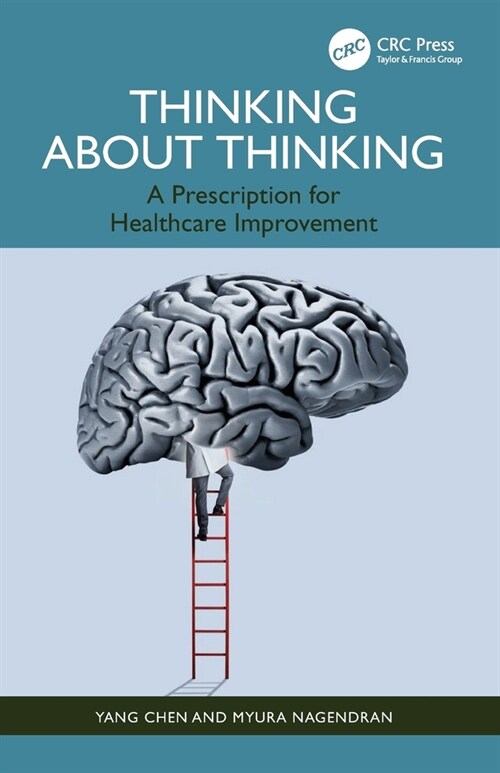 Thinking About Thinking : A Prescription for Healthcare Improvement (Paperback)