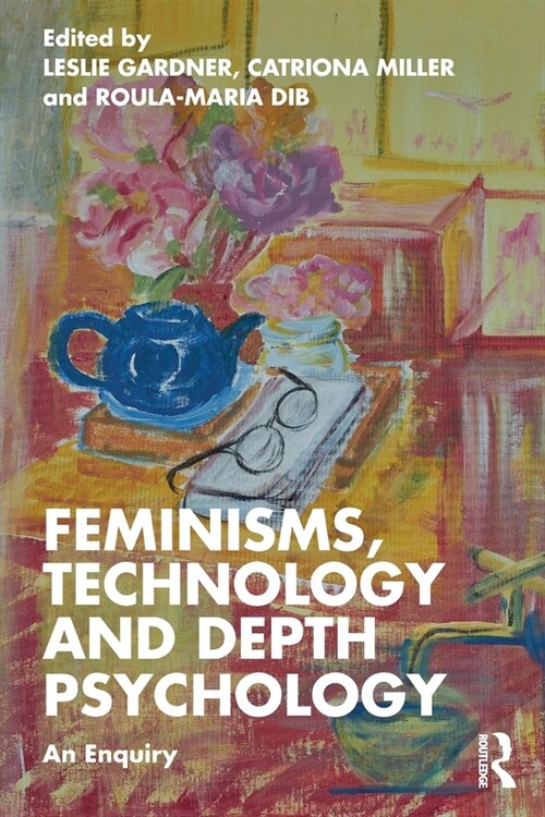 Feminisms, Technology and Depth Psychology : An Enquiry (Paperback)
