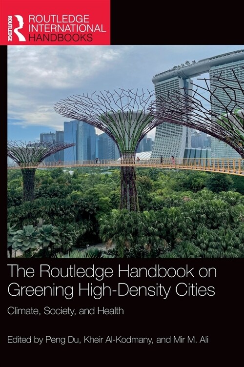 The Routledge Handbook on Greening High-Density Cities : Climate, Society and Health (Hardcover)