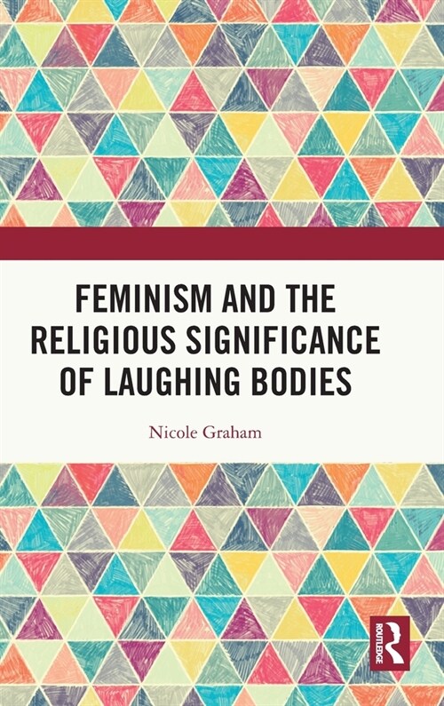 Feminism and the Religious Significance of Laughing Bodies (Hardcover, 1)