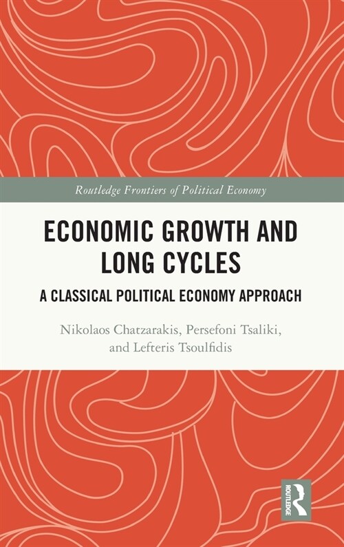 Economic Growth and Long Cycles : A Classical Political Economy Approach (Hardcover)