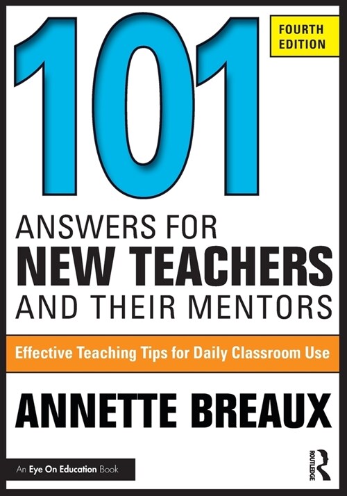 101 Answers for New Teachers and Their Mentors : Effective Teaching Tips for Daily Classroom Use (Paperback, 4 ed)