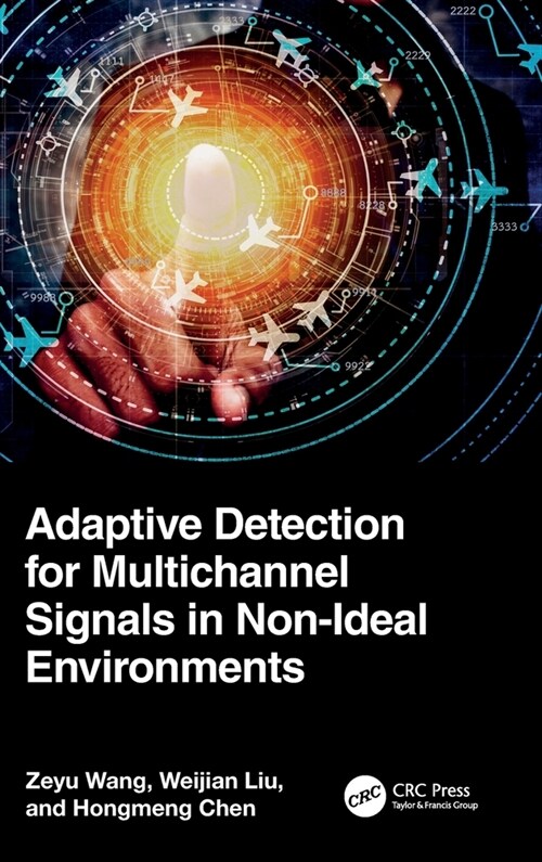 Adaptive Detection for Multichannel Signals in Non-Ideal Environments (Hardcover)