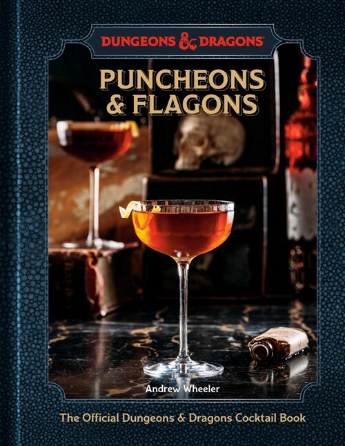 Puncheons and Flagons: The Official Dungeons & Dragons Cocktail Book [A Cocktail and Mocktail Recipe Book] (Hardcover)