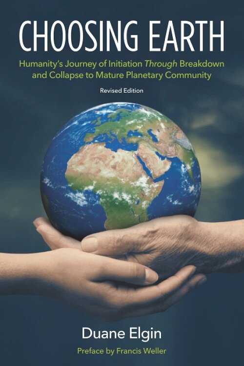 Choosing Earth: Humanitys Journey of Initiation Through Breakdown and Collapse to Mature Planetary Community (Paperback, 2, Revised)