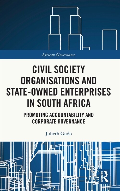 Civil Society Organisations and State-Owned Enterprises in South Africa : Promoting Accountability and Corporate Governance (Hardcover)