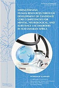 Strengthening Human Resources Through Development of Candidate Core Competencies for Mental, Neurological, and Substance Use Disorders in Sub-Saharan  (Paperback, 1st)