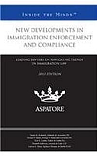 New Developments in Immigration Enforcement and Compliance, 2013 (Paperback)