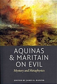 Aquinas and Maritain on Evil: Mystery and Metaphysics (Paperback)