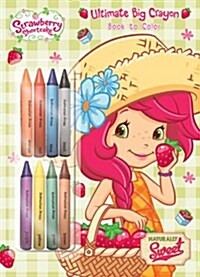 Strawberry Shortcake Naturally Sweet: Ultimate Big Crayon Book to Color [With 8 Crayons] (Paperback)