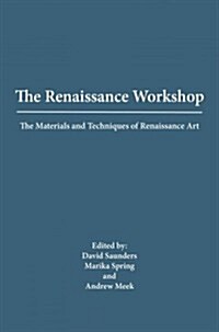 The Renaissance Workshop: The Materials and Techniques of Renaissance Art (Paperback)