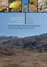 Monitoring Biodiversity/Monitoreo de Biodiversidad: Lessons from a Trans-Andean Megaproject/Lecciones de Un Megaproyecto Transandino (Hardcover)