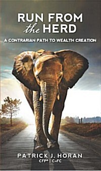 Run from the Herd: A Contrarian Path to Wealth Creation (Hardcover)