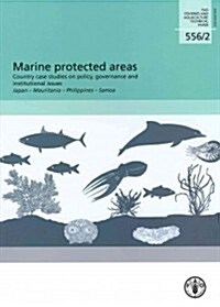 Marine Protected Areas Country Case Studies on Policy, Governance and Institutional Issues Japan-Mauritania-Philippines-Samoa: Fao Fisheries and Aquac (Paperback)