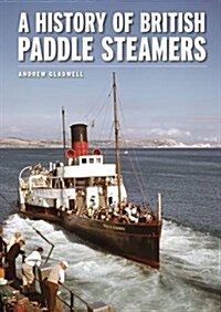 A History of British Paddle Steamers (Hardcover)