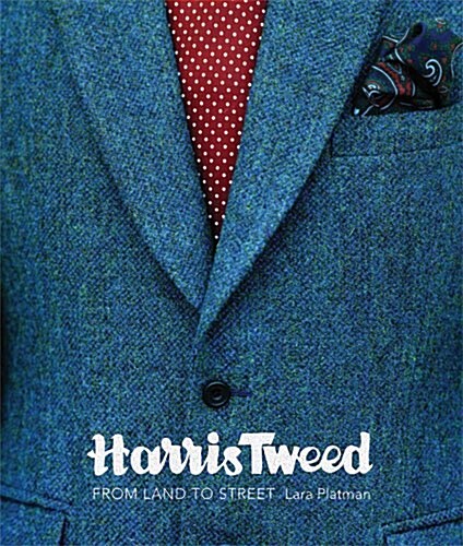 Harris Tweed : From Land to Street (Paperback)